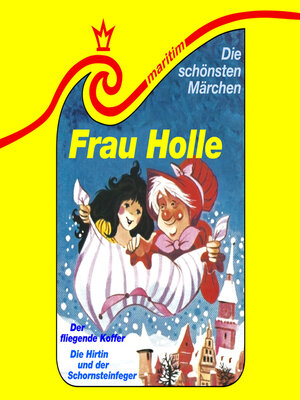 cover image of Frau Holle / Die Hirtin und der Schornsteinfeger / Der fliegende Koffer